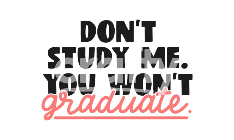 Don't Study Me | Sassy SVG | Crafty
