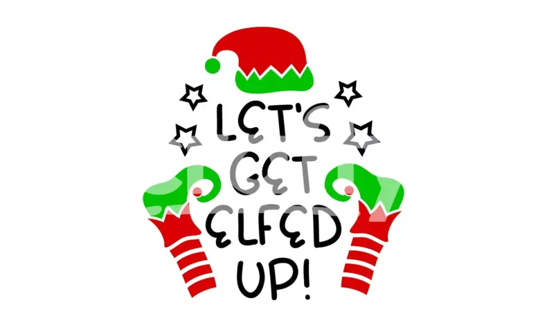 Lets Get Elfed Up | Funny Elf SVG | Crafty